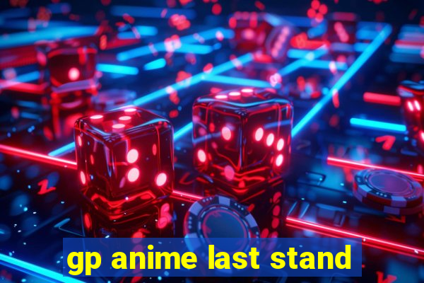 gp anime last stand