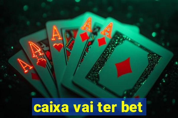 caixa vai ter bet