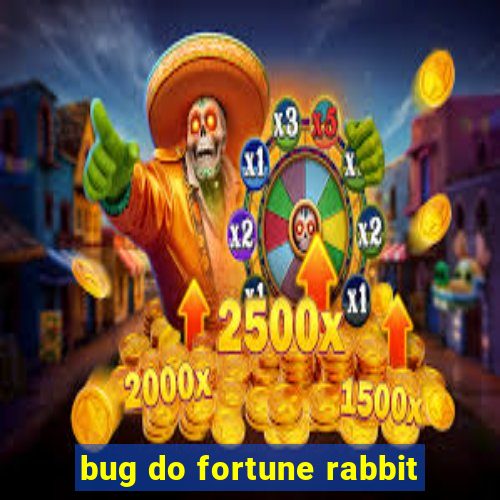 bug do fortune rabbit