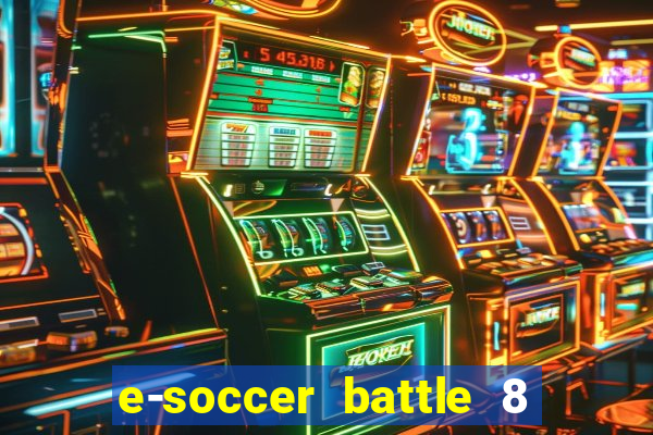 e-soccer battle 8 minutos tabela