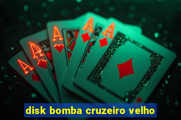 disk bomba cruzeiro velho