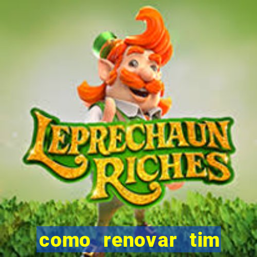 como renovar tim beta antes do prazo