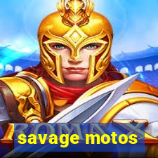 savage motos