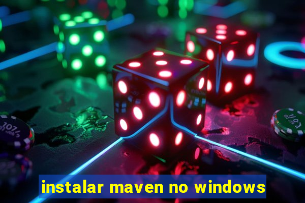 instalar maven no windows