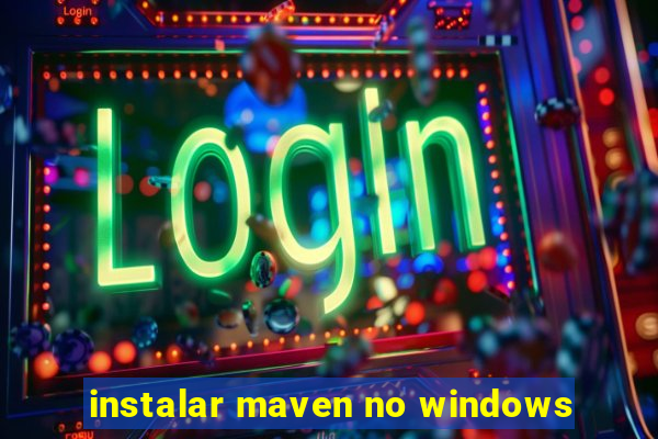 instalar maven no windows