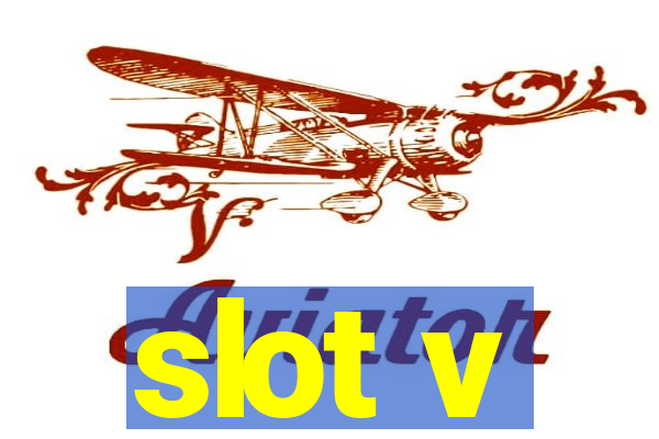 slot v