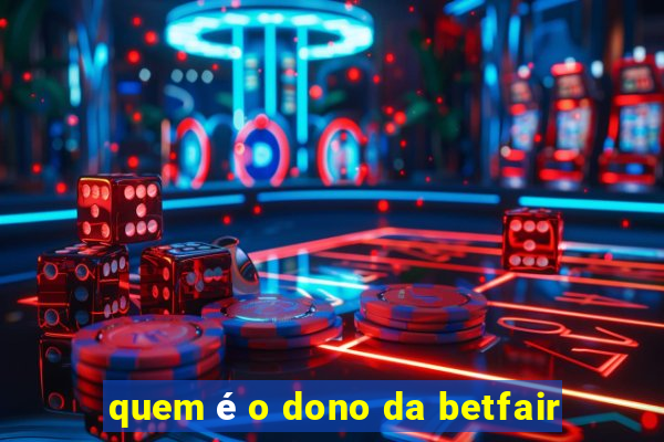 quem é o dono da betfair