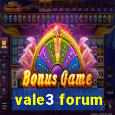 vale3 forum