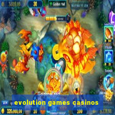 evolution games casinos