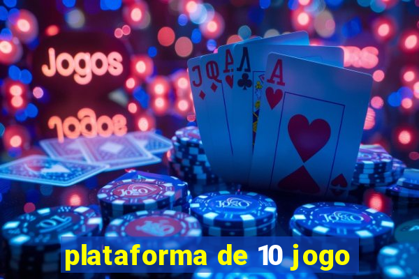 plataforma de 10 jogo