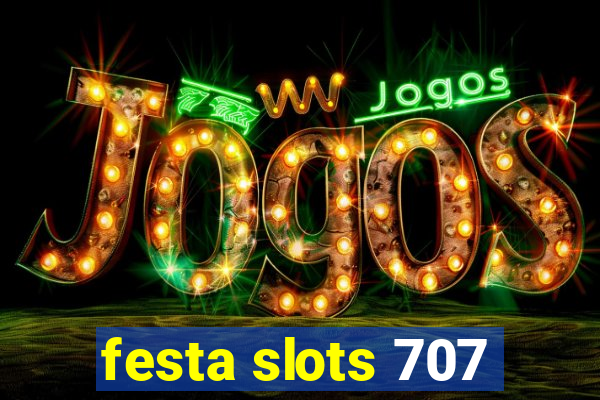 festa slots 707