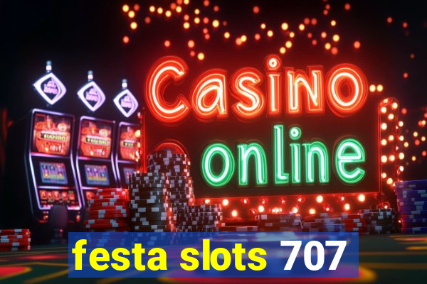 festa slots 707