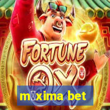 m谩xima bet