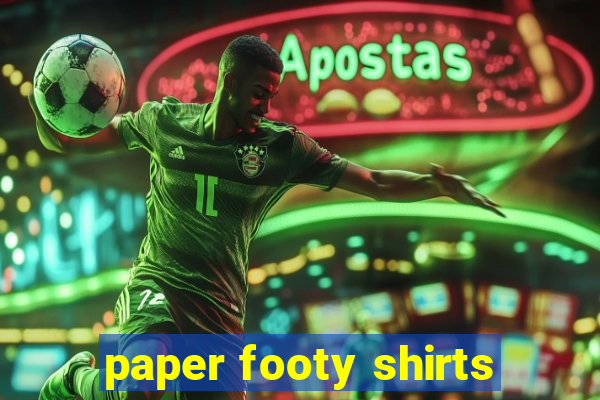 paper footy shirts