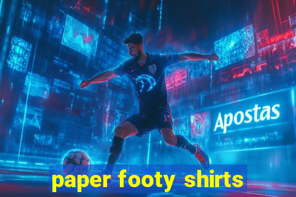 paper footy shirts