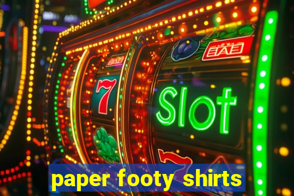 paper footy shirts