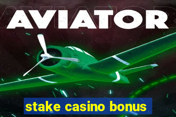 stake casino bonus