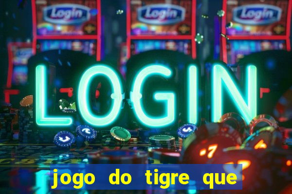 jogo do tigre que da bonus no cadastro