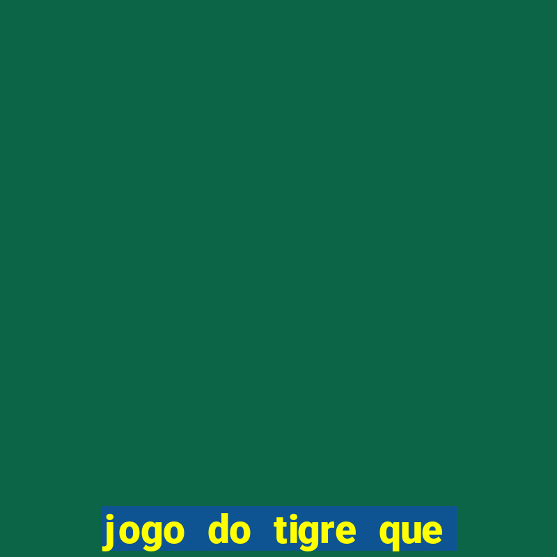 jogo do tigre que da bonus no cadastro