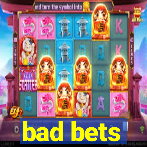 bad bets