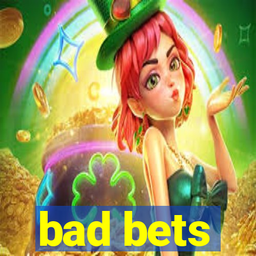 bad bets