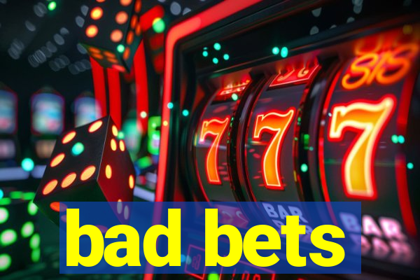 bad bets