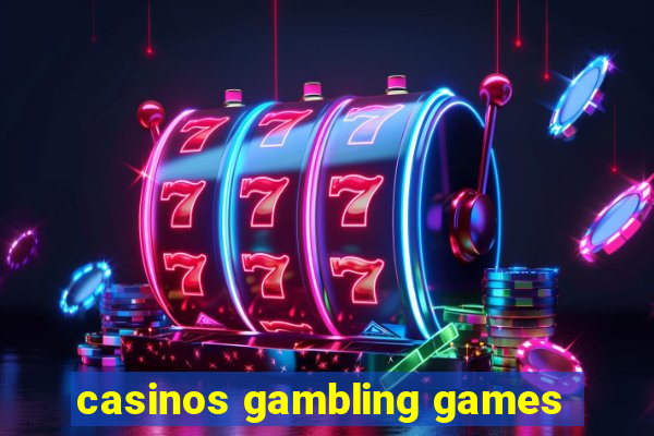 casinos gambling games