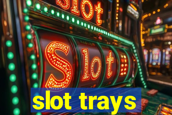 slot trays