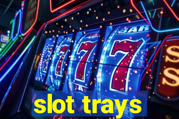 slot trays