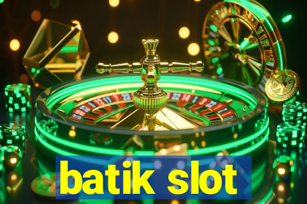 batik slot