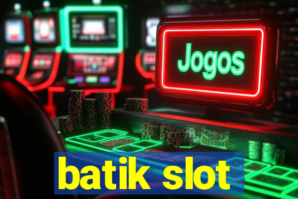 batik slot