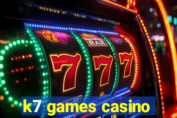 k7 games casino