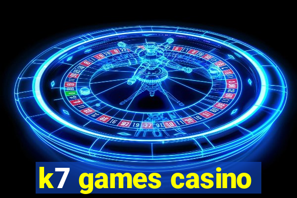 k7 games casino