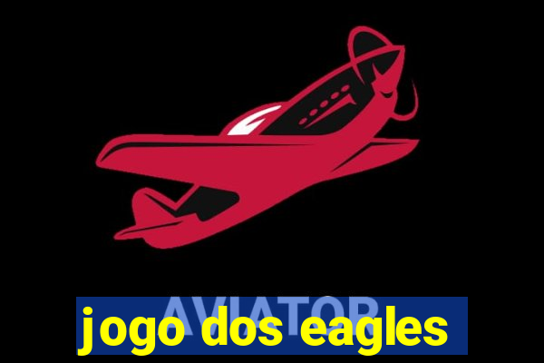 jogo dos eagles