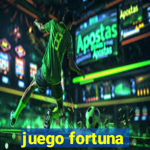 juego fortuna