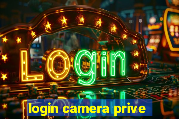 login camera prive