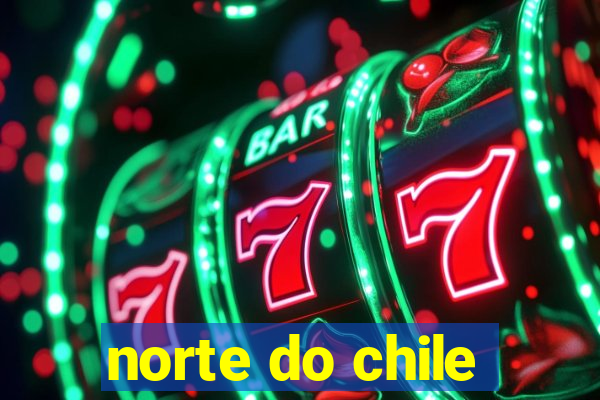 norte do chile