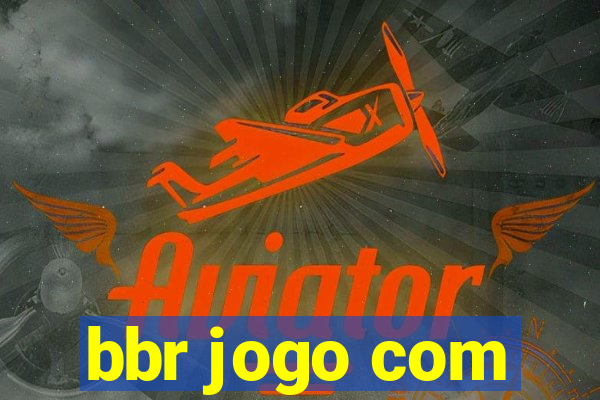 bbr jogo com