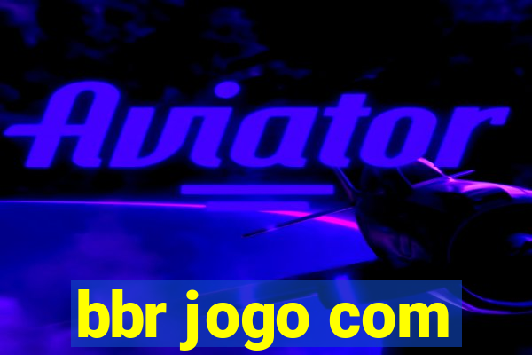 bbr jogo com