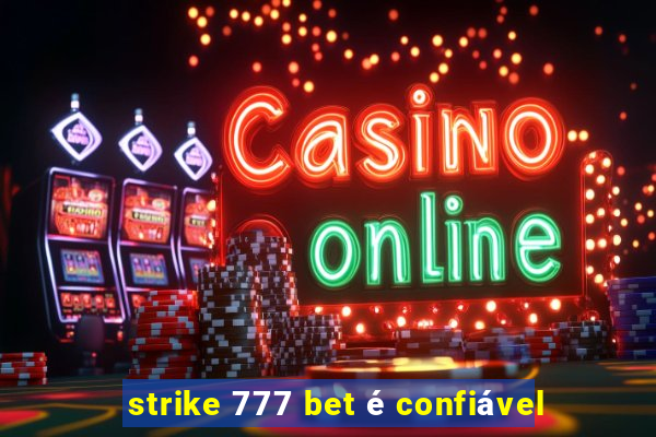 strike 777 bet é confiável