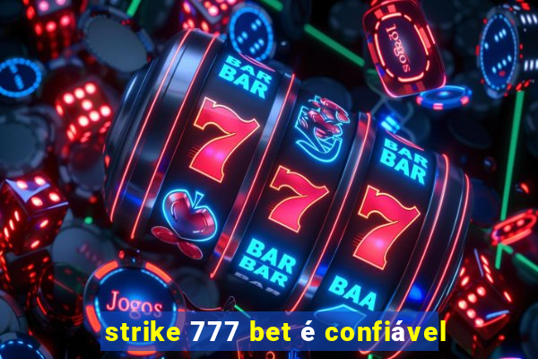 strike 777 bet é confiável