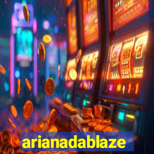 arianadablaze