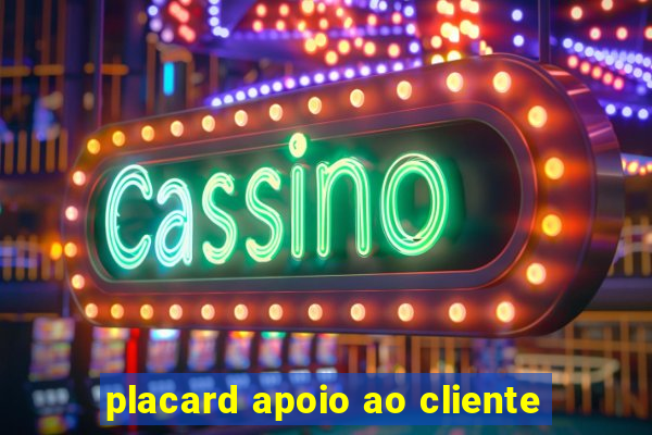 placard apoio ao cliente