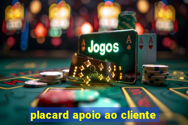 placard apoio ao cliente