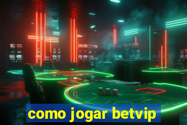 como jogar betvip