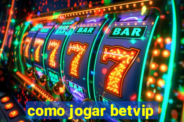 como jogar betvip