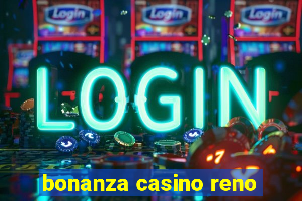 bonanza casino reno