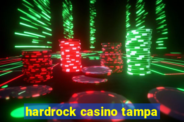 hardrock casino tampa