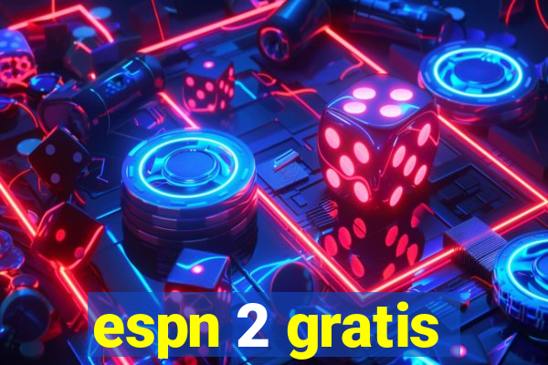 espn 2 gratis