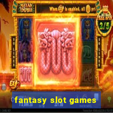 fantasy slot games